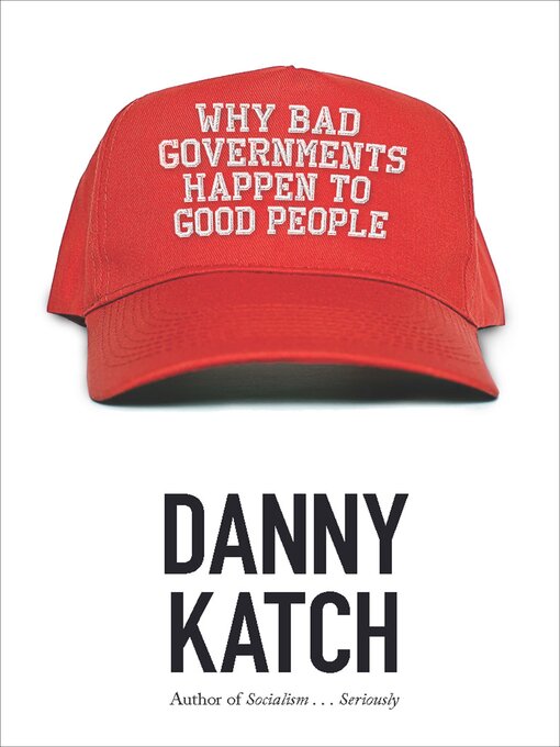 Title details for Why Bad Governments Happen to Good People by Danny Katch - Available